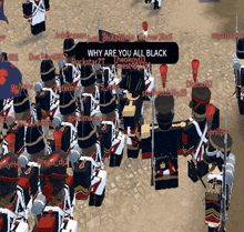 a group of soldiers are standing in a line and one of them says why are you all black