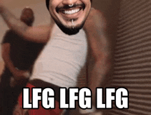 a man with a beard and a nose ring is smiling with the words lfg lfg lfg