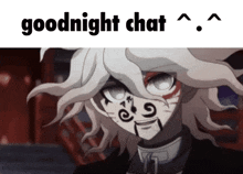 a picture of a person with a tattoo on their face and the words goodnight chat .