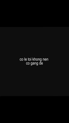 a black background with white text that says `` co le toi khong nen co gang de tro nen hoan hao '' .