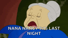 a cartoon of an elderly woman laying down with the words nana nancy 9:15 last night below her