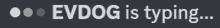 a gray background with evdog is typing written in white
