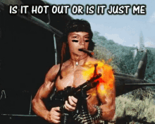 Is It Hot Or Is It Just Me Hot GIF - Is It Hot Or Is It Just Me Hot Rambo GIFs