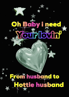 a heart with the words oh baby i need your lovin ' on it