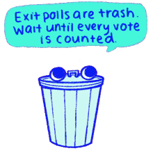 the exit polls are trash trash exit polls its too close to call count every vote