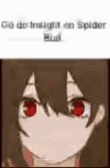 a picture of a girl with red eyes and a caption that says `` do n't mistake it on spiders . ''