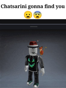 a picture of a roblox character with the words chatsarini gonna find you
