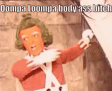 Oompa Loompa Body Ass Bitch GIF - Oompa Loompa Body Ass Bitch Charlie And The Chocolate Factory GIFs