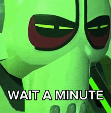 a cartoon character says " wait a minute " in white letters