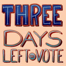 Three Days Three Days Left To Vote GIF - Three Days Three Days Left To Vote Go Vote GIFs