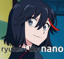 Ryuko Ryuko I Like Nano GIF - Ryuko Ryuko I Like Nano Nano GIFs