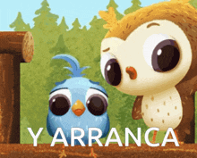 a cartoon owl and a blue bird are standing next to each other with the words y arranca written below them