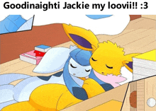 a cartoon of two eevees hugging with the caption goodinaughti jackie my loovii