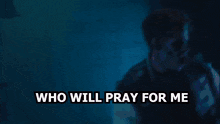 Who Will Pray For Me When Im Gone GIF - Who Will Pray For Me When Im Gone Nerdy Prudes Must Die GIFs