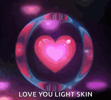 a bubble with a heart inside of it and the words love you light skin