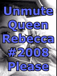 Unmute Queen Rebecca Unmute Queen Rebecca2008 GIF - Unmute Queen Rebecca Unmute Queen Rebecca2008 Unmute Queen GIFs