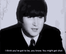 The Beatles John Lennon GIF - The Beatles John Lennon You Might Get Shot GIFs