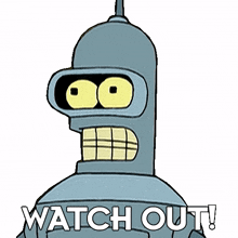 watch out bender futurama be aware be cautious