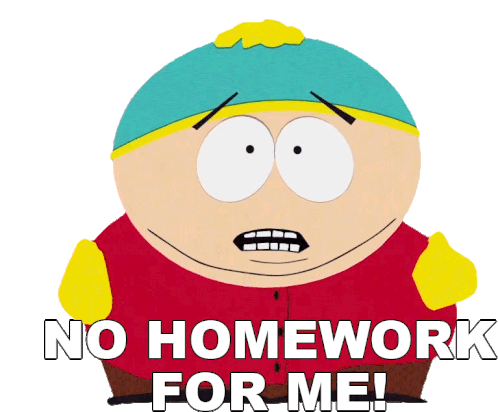 No Homework For Me Eric Cartman Sticker - No Homework For Me Eric Cartman South Park Stickers
