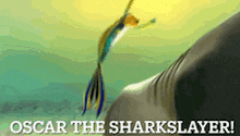 a picture of a shark with the words oscar the sharkslayer above it
