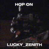 a picture of a soldier with the words hop on lucky zenith on it