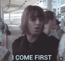 I Come First Liam Gallagher GIF - I Come First Liam Gallagher Cmon You Know GIFs