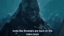looks like boveda 's are back on the menu boys is a screenshot of a movie scene .