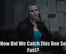 Fbi Most Wanted Nina Chase GIF - Fbi Most Wanted Nina Chase How Did We Catch This One So Fast GIFs