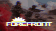 a blurred image of soldiers with the words forefront visible