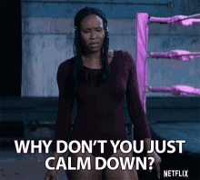 Why Dont You Just Calm Down You Need To Calm Down GIF - Why Dont You Just Calm Down You Need To Calm Down Calm Down GIFs