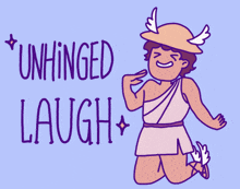 a cartoon of a man with wings and the words unhinged laugh