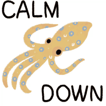 calm down chill relax take it easy cephalopod