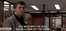 You Mess With The Bulls Youre Gonna Get The Horns GIF