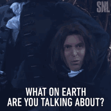 What On Earth Are You Talking About Saturday Night Live GIF