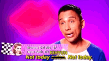 a man in a blue shirt is saying " not today "