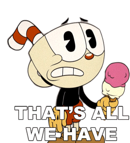 Thats All We Have Cuphead Sticker - Thats All We Have Cuphead Cuphead Show Stickers