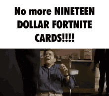 No More19dollar Fortnite Cards Schmaydo GIF - No More19dollar Fortnite Cards 19dollar Fortnite Card Schmaydo GIFs