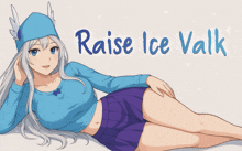 a picture of a girl laying down with the words raise ice valk below her