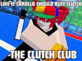 a video game character with a rainbow hat says like if chrollo should buff clutch -the clutch club