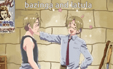 two anime characters are standing next to each other and the words bazinga and latula are on the bottom