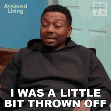 I Was A Little Bit Thrown Off Jeremy GIF - I Was A Little Bit Thrown Off Jeremy Assisted Living GIFs