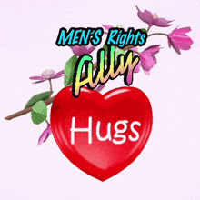 a red heart with the words men 's rights ally hugs written on it