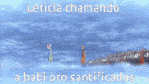 a screenshot of a video with the words leticia chamando a babi pro santificados