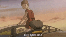 a cartoon of a woman and a boy standing on a bridge with the words but kitaro-san below them