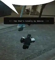 a video game character says yep that 's totally my demise in a speech bubble
