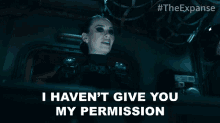 I Havent Give You My Permission Camina Drummer GIF - I Havent Give You My Permission Camina Drummer The Expanse GIFs