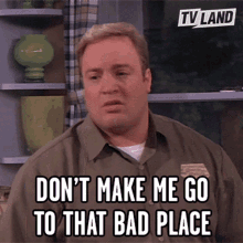 Dont Make Me Go To That Place GIF - Dont Make Me Go To That Place Bad Place GIFs