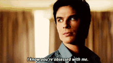 I Know You'Re Obsessed With Me GIF - Obsessed Vampirediaries GIFs