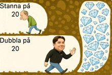 a cartoon of a man walking through a tunnel with diamonds and the words " shanna på 20 " and " dubbla på 20 "