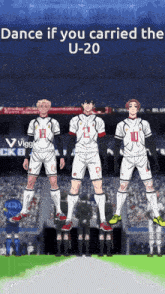 a group of soccer players standing on a field with the words dance if you carried the u-20 on the bottom